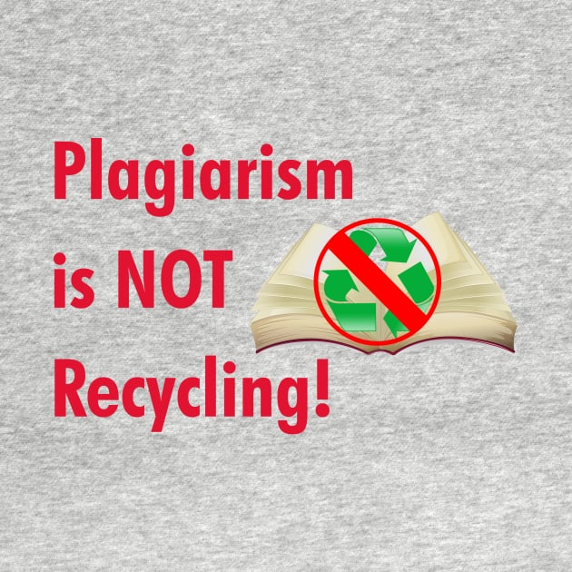 Plagiarism is NOT Recycling by cdclocks